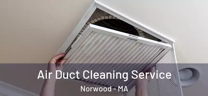  Air Duct Cleaning Service Norwood - MA