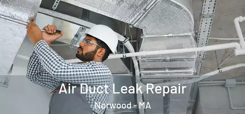 Air Duct Leak Repair Norwood - MA