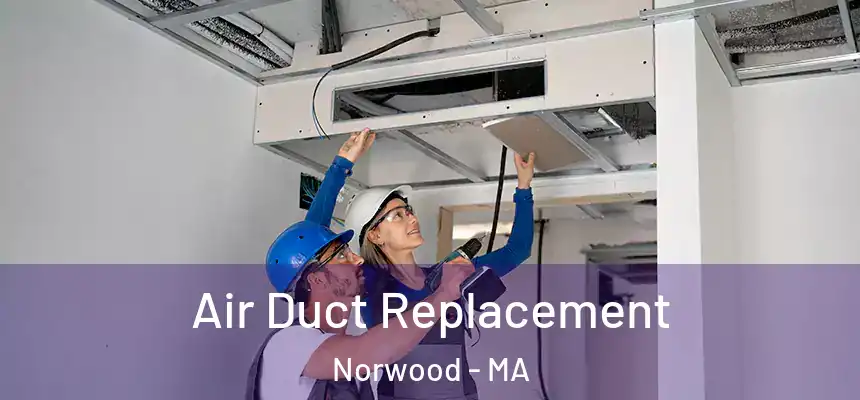 Air Duct Replacement Norwood - MA