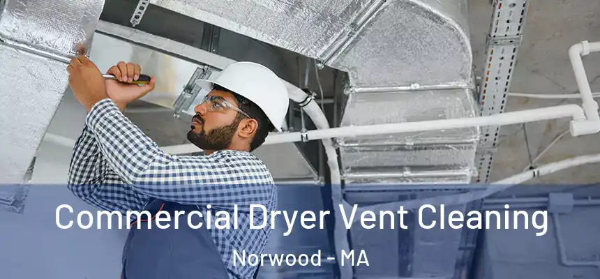  Commercial Dryer Vent Cleaning Norwood - MA