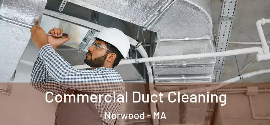 Commercial Duct Cleaning Norwood - MA