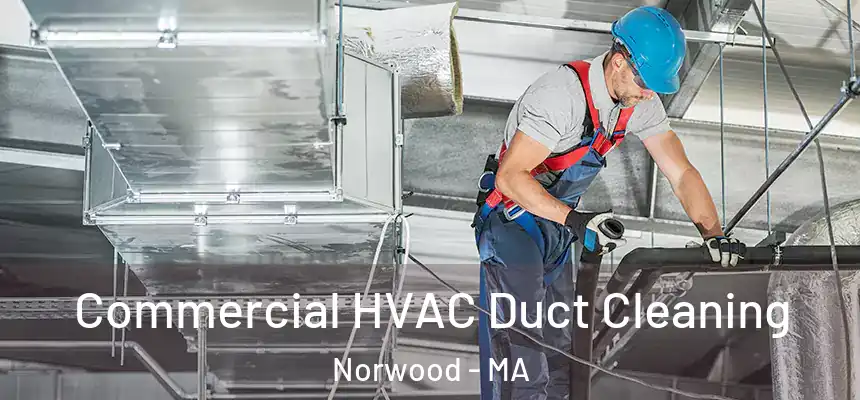 Commercial HVAC Duct Cleaning Norwood - MA
