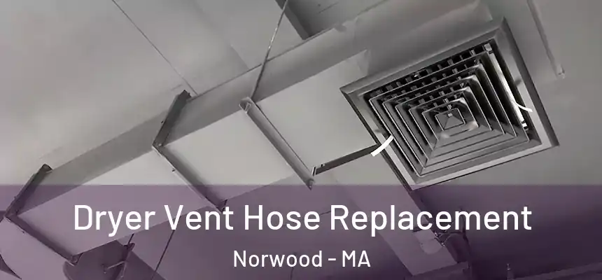 Dryer Vent Hose Replacement Norwood - MA