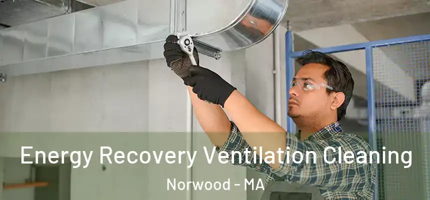 Energy Recovery Ventilation Cleaning Norwood - MA