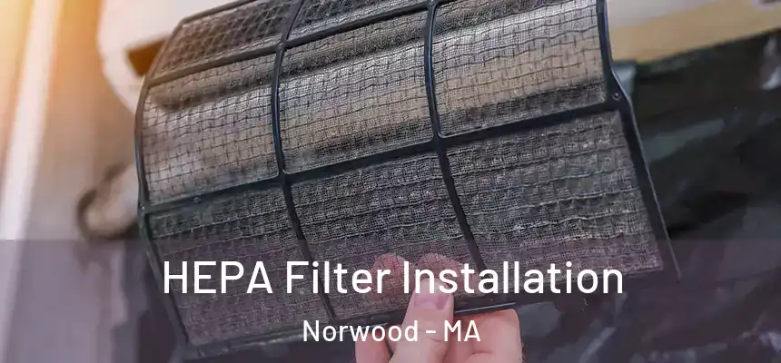  HEPA Filter Installation Norwood - MA