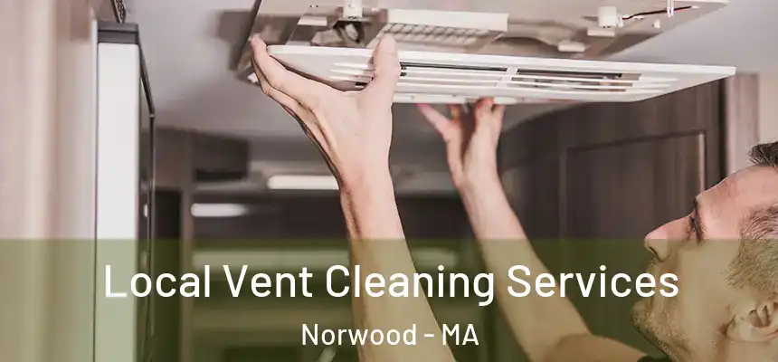  Local Vent Cleaning Services Norwood - MA