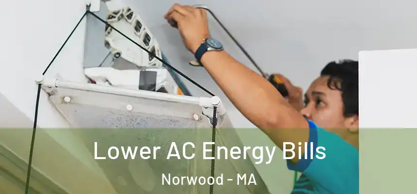  Lower AC Energy Bills Norwood - MA