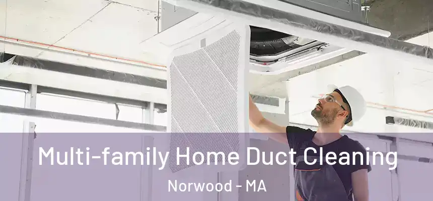 Multi-family Home Duct Cleaning Norwood - MA