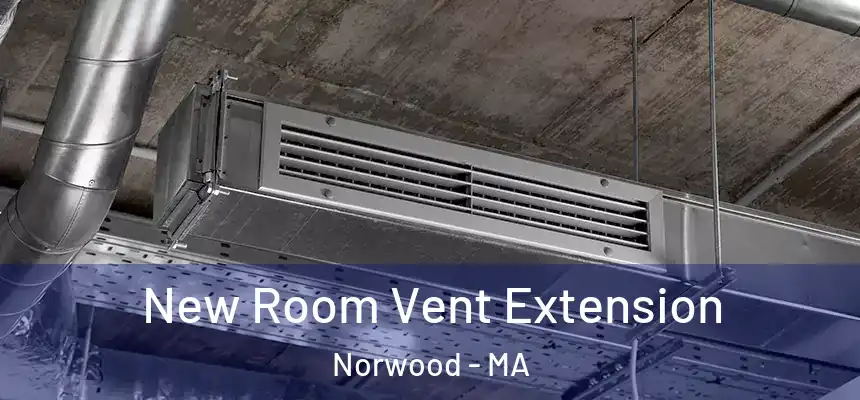  New Room Vent Extension Norwood - MA