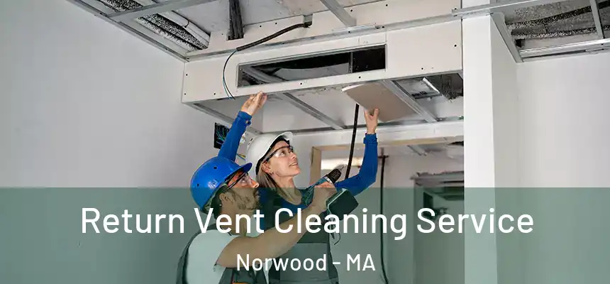 Return Vent Cleaning Service Norwood - MA