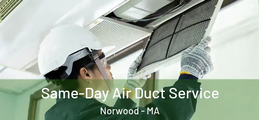 Same-Day Air Duct Service Norwood - MA