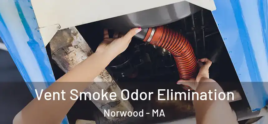  Vent Smoke Odor Elimination Norwood - MA