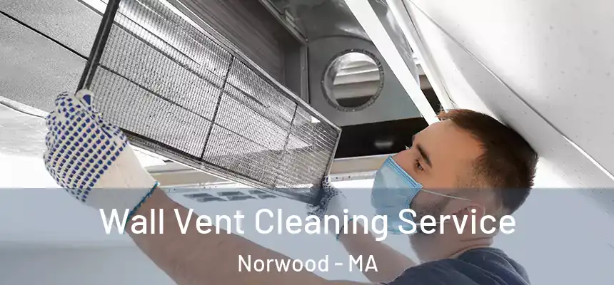  Wall Vent Cleaning Service Norwood - MA