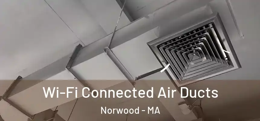 Wi-Fi Connected Air Ducts Norwood - MA